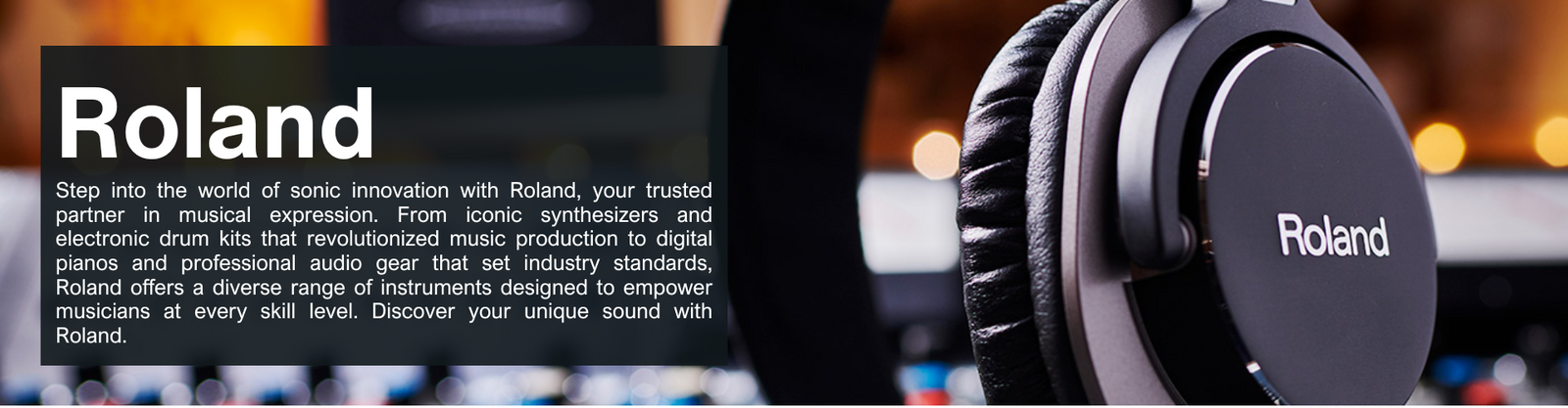 Step into the world of sonic innovation with Roland, your trusted partner in musical expression. From iconic synthesizers and electronic drum kits that revolutionized music production to digital pianos and professional audio gear that set industry standards, Roland offers a diverse range of instruments designed to empower musicians at every skill level. Discover your unique sound with Roland.