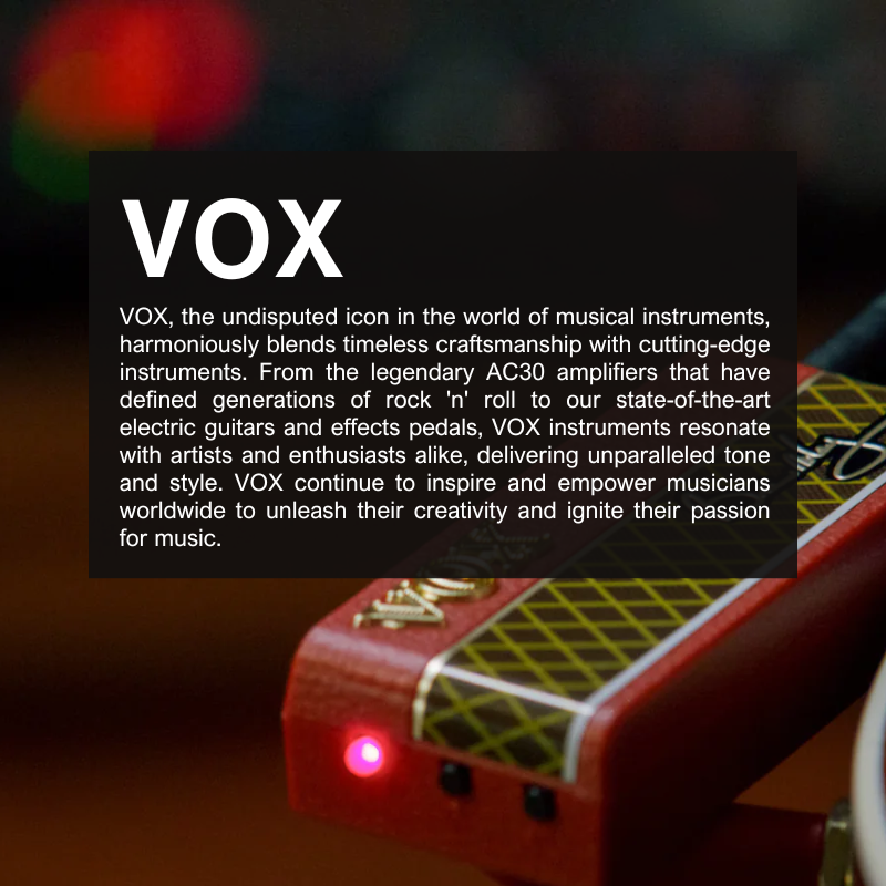 VOX, the undisputed icon in the world of musical instruments, harmoniously blends timeless craftsmanship with cutting-edge instruments. From the legendary AC30 amplifiers that have defined generations of rock 'n' roll to our state-of-the-art electric guitars and effects pedals, VOX instruments resonate with artists and enthusiasts alike, delivering unparalleled tone and style. VOX continue to inspire and empower musicians worldwide to unleash their creativity and ignite their passion for music.