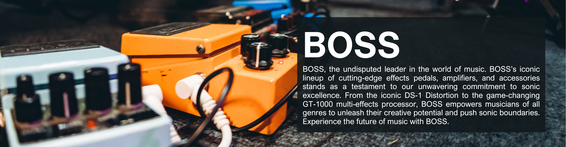 BOSS, the undisputed leader in the world of music. BOSS’s iconic lineup of cutting-edge effects pedals, amplifiers, and accessories stands as a testament to our unwavering commitment to sonic excellence. From the iconic DS-1 Distortion to the game-changing GT-1000 multi-effects processor, BOSS empowers musicians of all genres to unleash their creative potential and push sonic boundaries. Experience the future of music with BOSS.